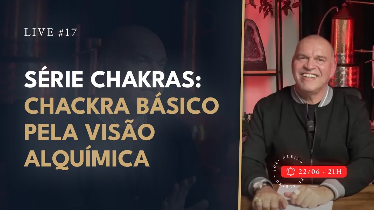Live #17 - Série Chakras: Chakra Básico pela visão Alquímica