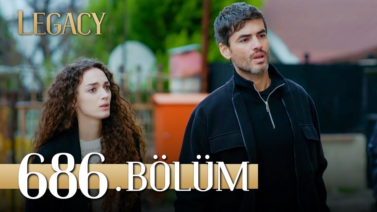 Emanet 686. B&ouml;l&uuml;m |&nbsp;Legacy Episode 686