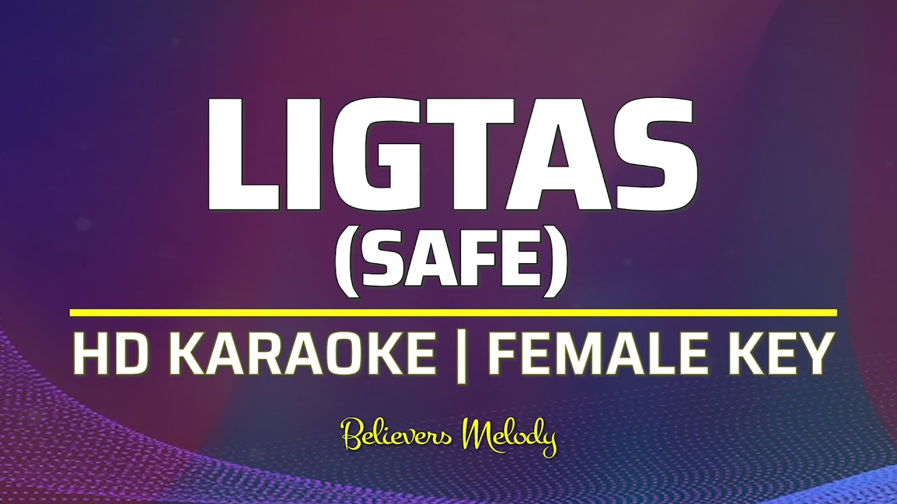 Ligtas (Safe) | KARAOKE - Female Key Bb