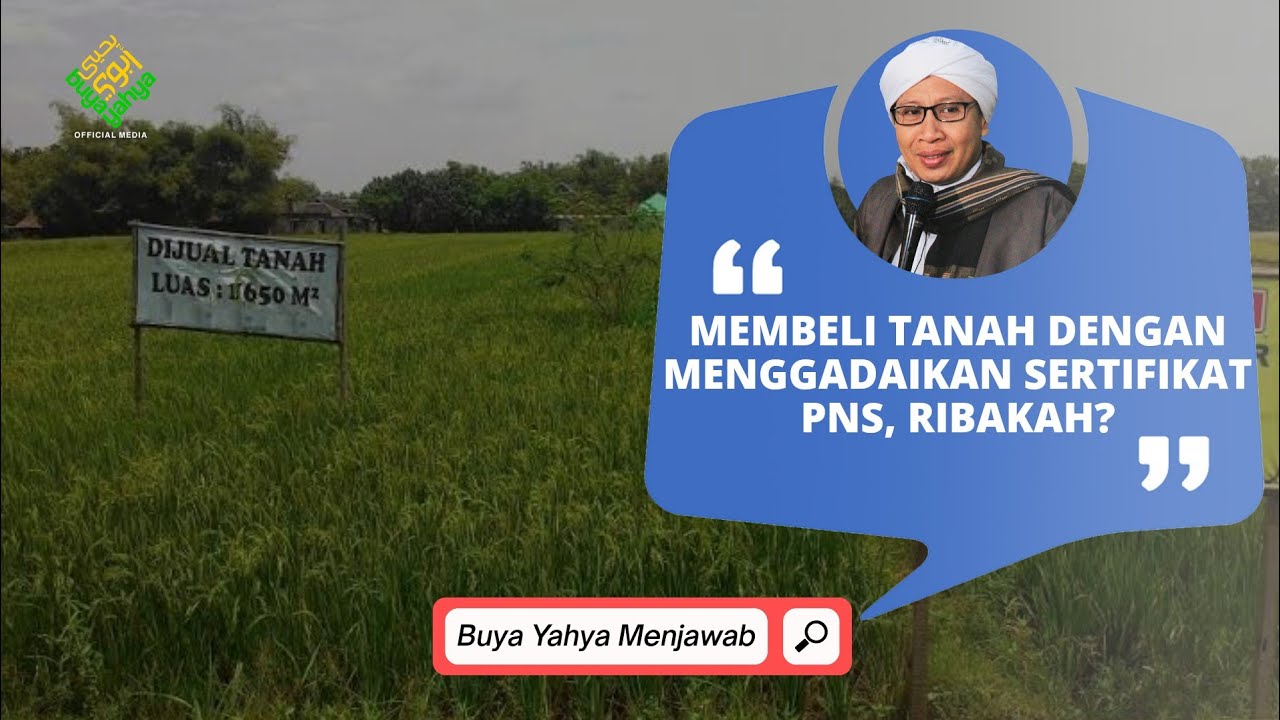 Membeli Tanah Dengan Menggadaikan Sertifikat PNS, Ribakah? | Buya Yahya Menjawab
