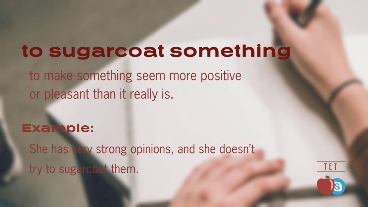 ESL Expression/Idiom: to sugarcoat something (definition + example + audio)