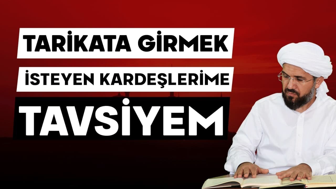 Tarikata Girmek İsteyen Kardeşlerime Tavsiyem | İhsan Şenocak
