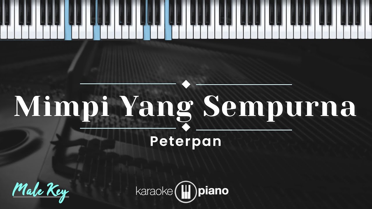 Mimpi Yang Sempurna - Peterpan (KARAOKE PIANO - MALE KEY)
