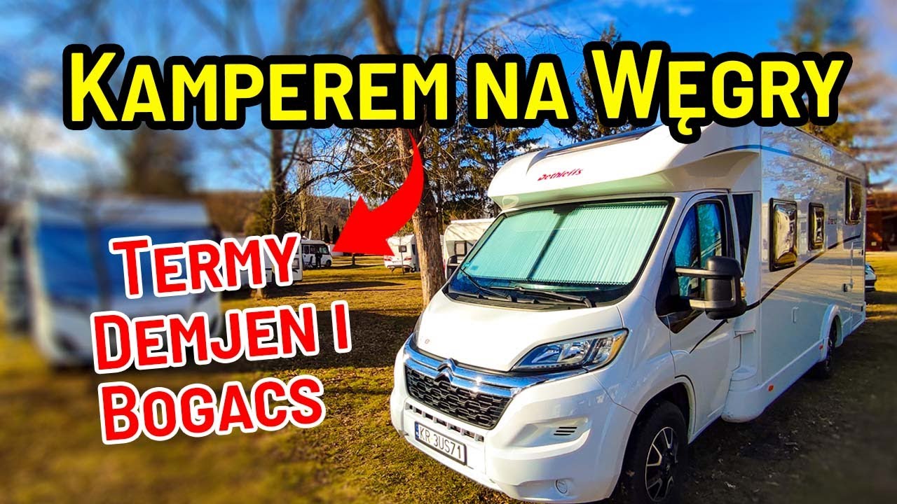 Kamperem na Węgry - Termy Demjen, Bogacs i Droga Powrotna !