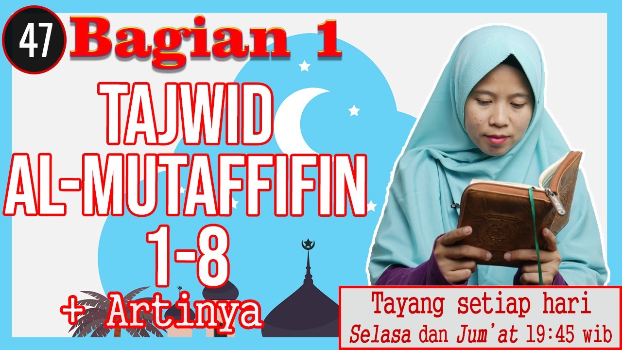 47. PEMBAHASAN TAJWID SURAH AL MUTAFFIFIN AYAT 1-8 +ARTINYA LENGKAP CARA BACA & CONTOH PENGUCAPANNYA