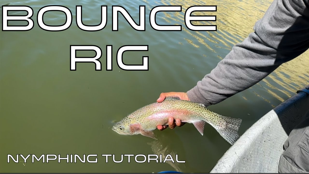 Fishing the BOUNCE RIG // Nymphing Tactic for Trout&mdash; Fly Fishing Tutorial