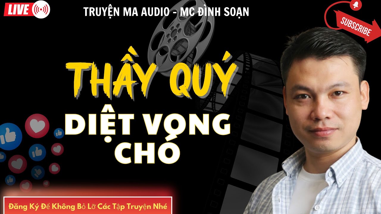TRUYỆN MA AUDIO : THẦY QUÝ DIỆT QUỶ CHÓ  | TRUYỆN KỂ ĐÌNH SOẠN | TRUYỆN MA CÓ THẬT