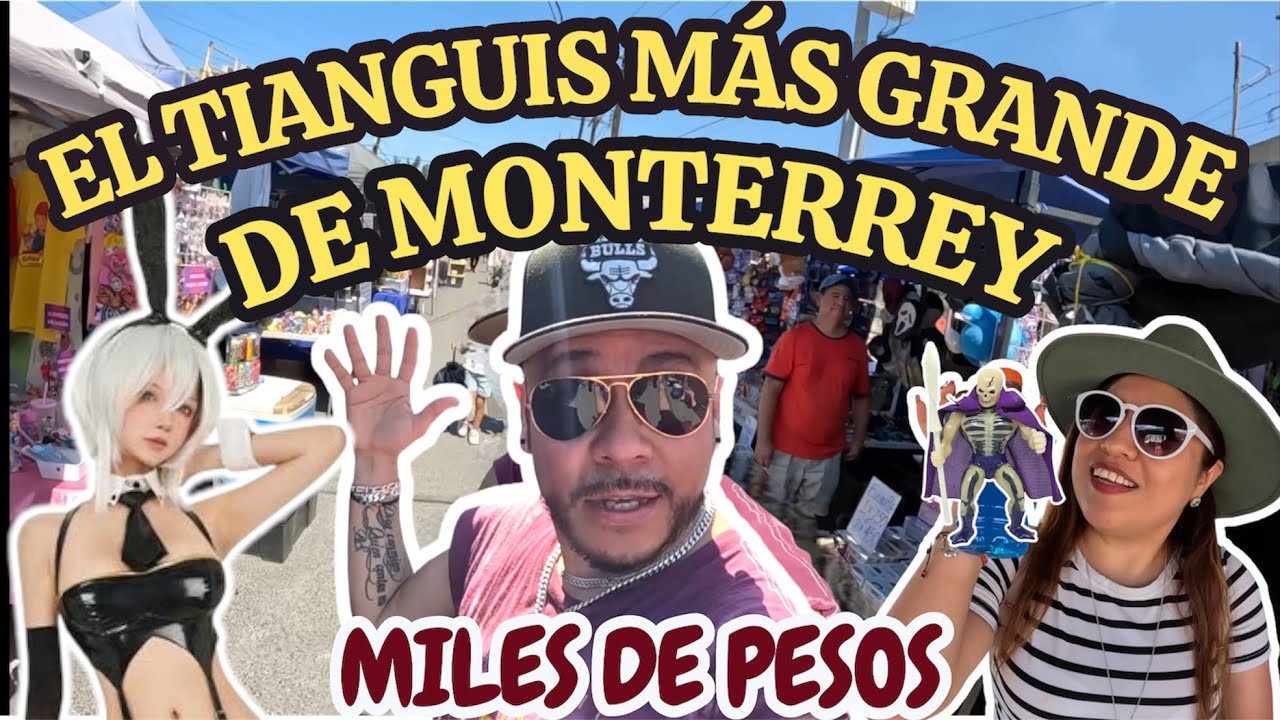 LA ( Y ) EL TIANGUIS MAS GRANDE DE MONTERREY DE JUGUETES PARA COLECCIONISTAS #laymonterrey