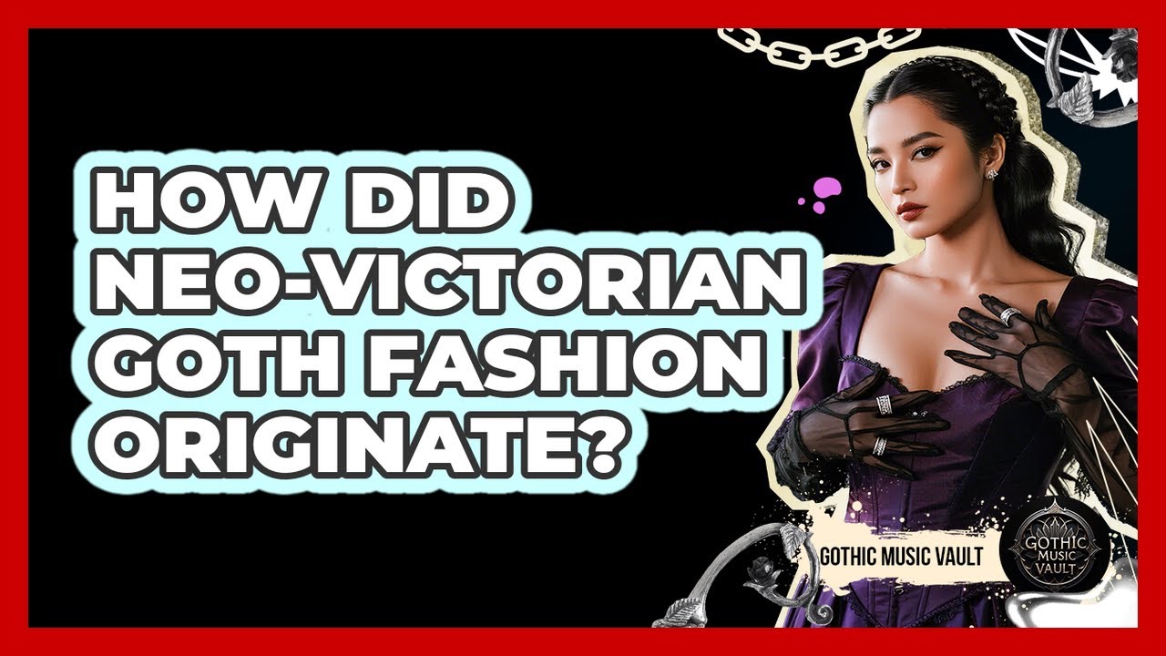 How Did Neo-Victorian Goth Fashion Originate?
