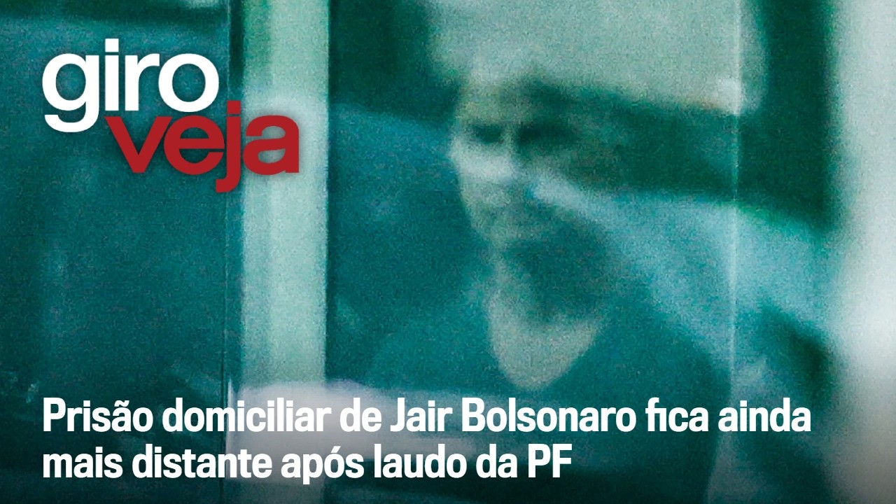 Prisão domiciliar de Jair Bolsonaro fica ainda mais distante após laudo da PF | Giro VEJA