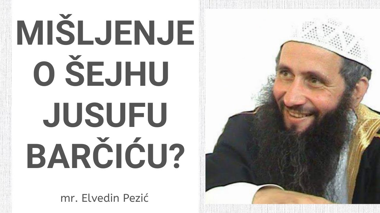 Mišljenje o šejhu Jusufu Barčiću rahimehullah? - mr. Elvedin Pezić