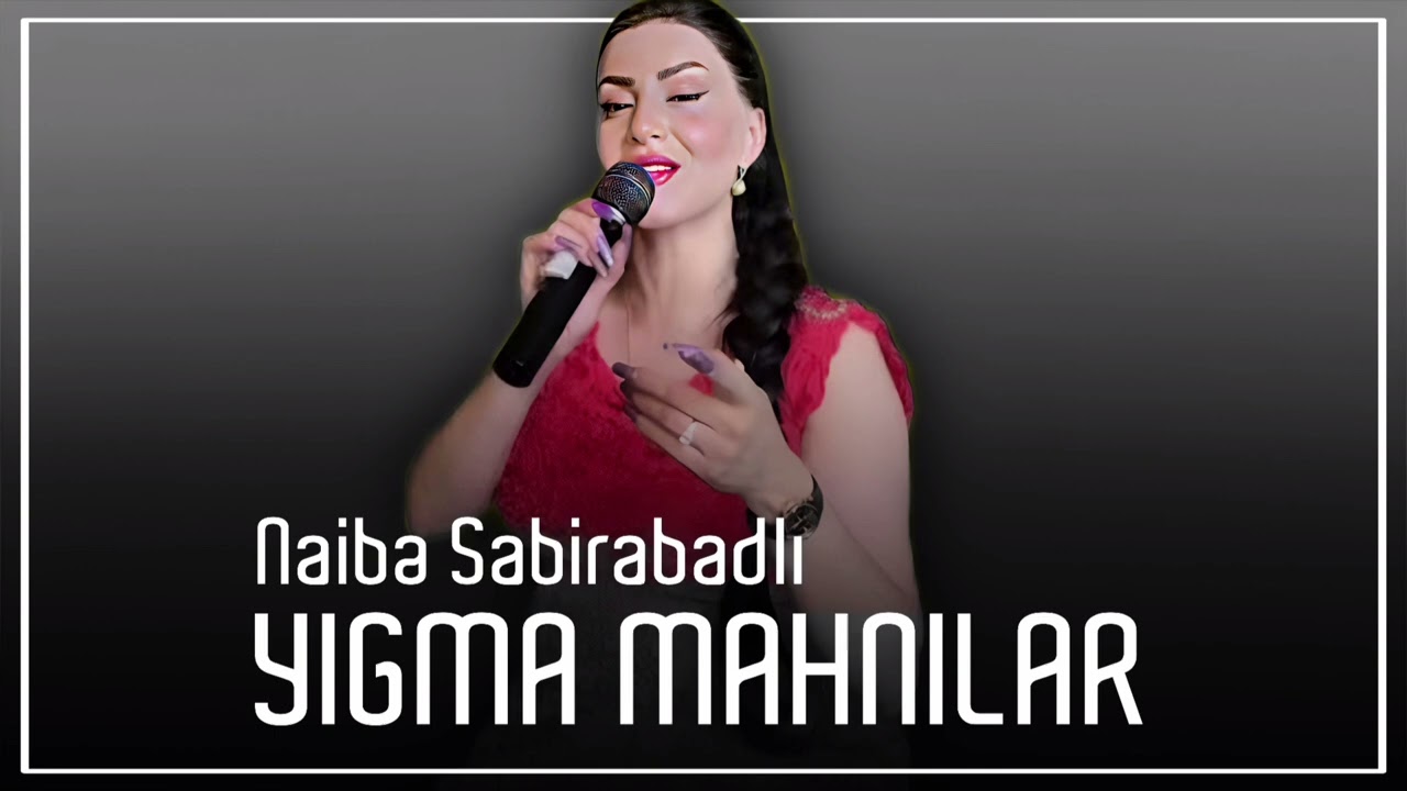 Naibe Sabirabadli - Yigma Maahnilar 2026 (En Yeni Trend Olan Xit Mahnilar) Qemli Mahnilar