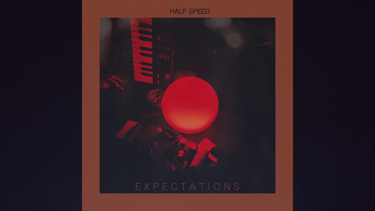 Expectations - Half Speed