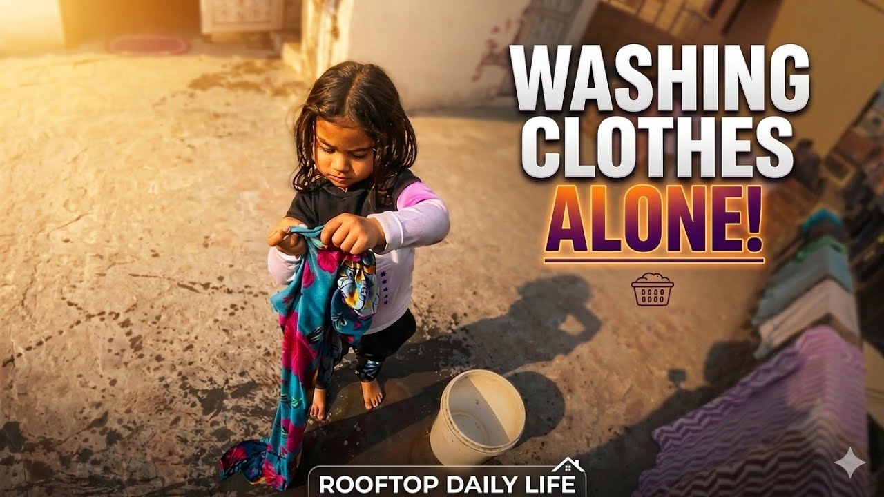 Little Girl Washing Clothes Alone! 🧼 | Rooftop Daily Life Vlog