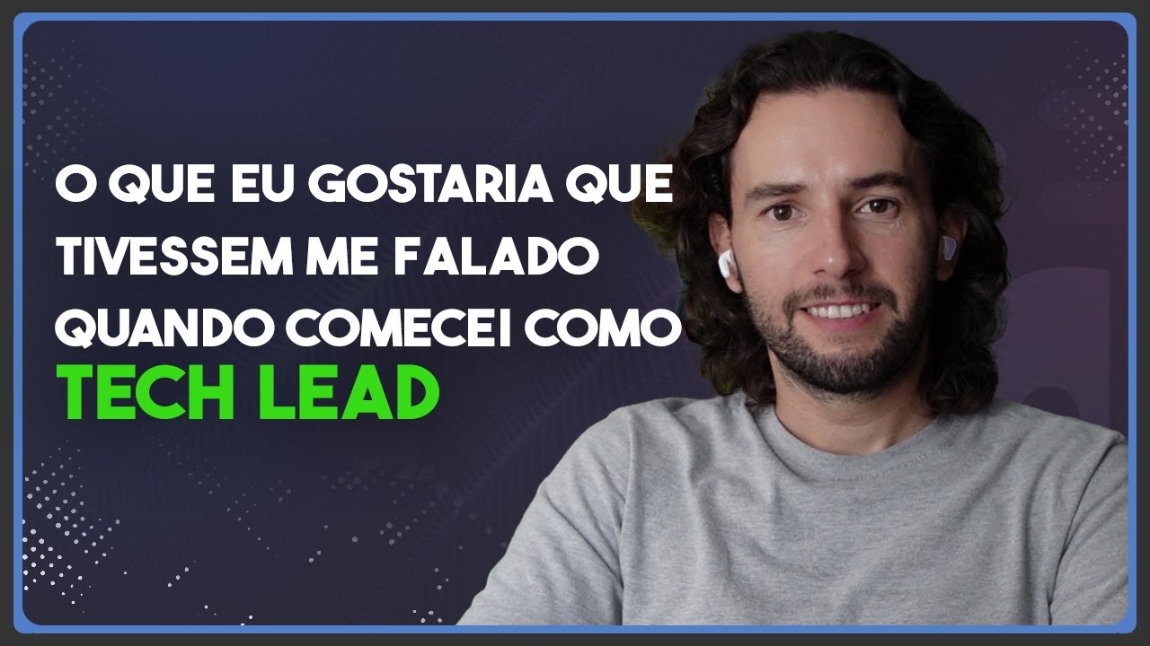 O que eu gostaria que tivessem me falado quando comecei como Tech Lead