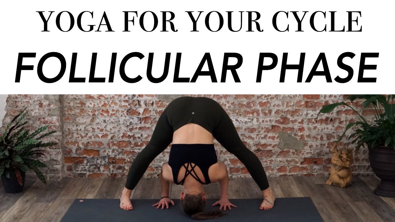 Yoga for Your Cycle - Follicular Phase - Boost Fertility and Balance Hormones