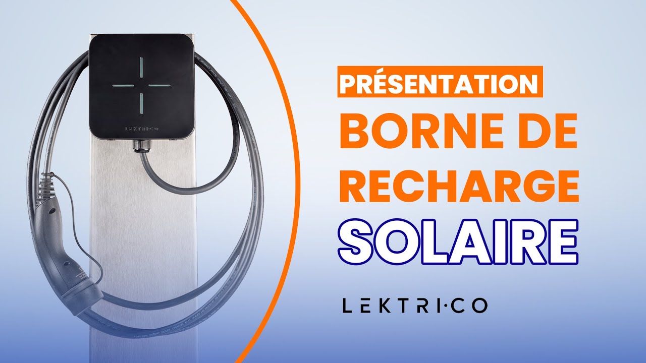 Borne de recharge solaire : recharger votre v&eacute;hicule &eacute;lectrique gr&acirc;ce aux panneaux solaires !