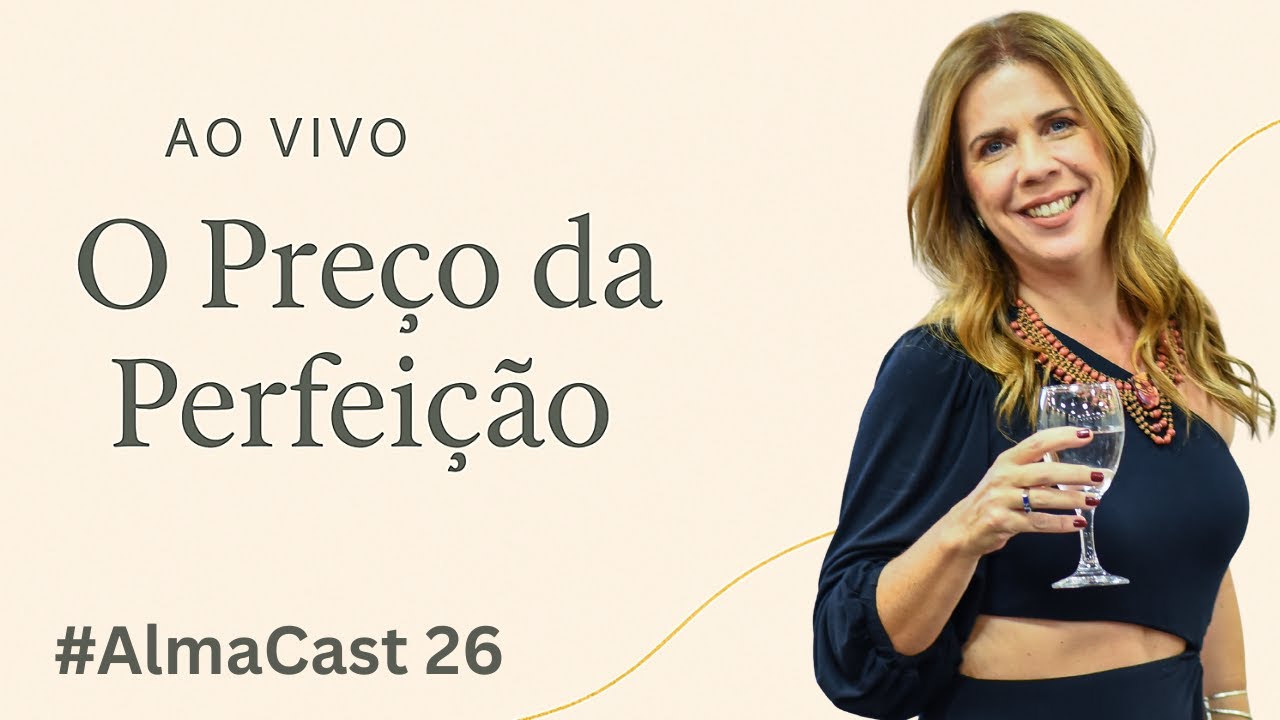 O Preço da Perfeição | #AlmaCast 26
