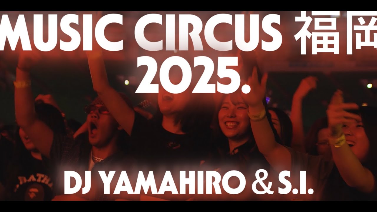 Music Circus Fukuoka 2025 DJ YAMAHIRO&S.I. Full Set