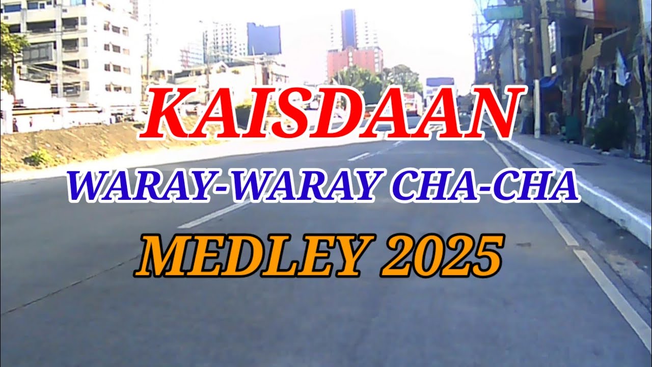 KAISDAAN WARAY-WARAY CHACHA MEDLEY 2025