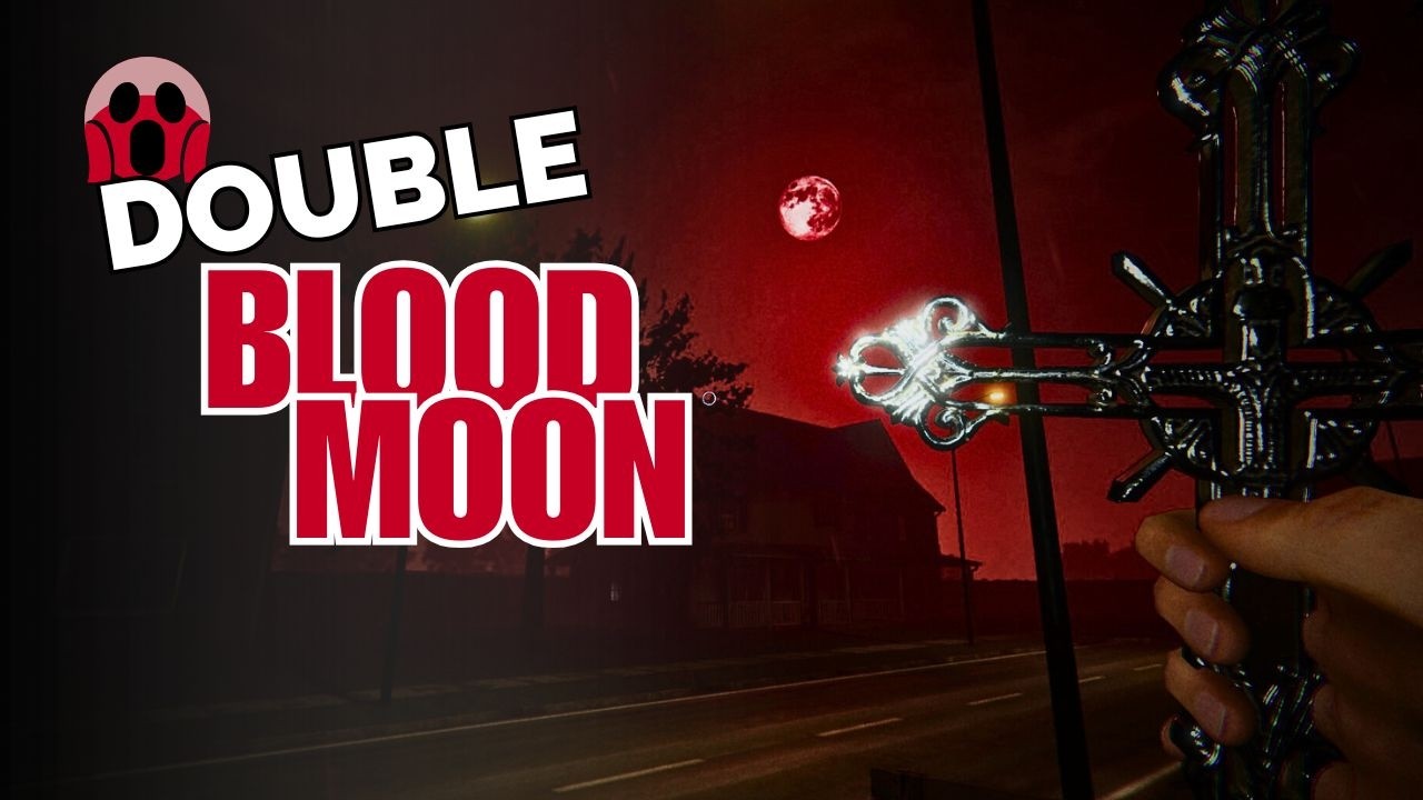 2 BLOOD MOONS, 0 SANITY, 100% PANIC