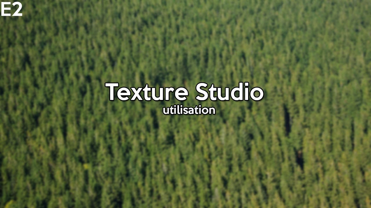 [E2] Texture Studio : utilisation (base) (FR)