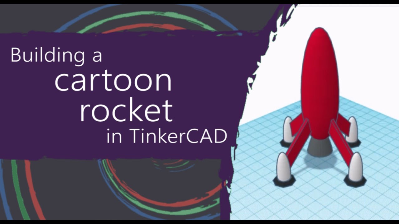 3D modeling a cartoon rocket in TinkerCAD. 3D printing