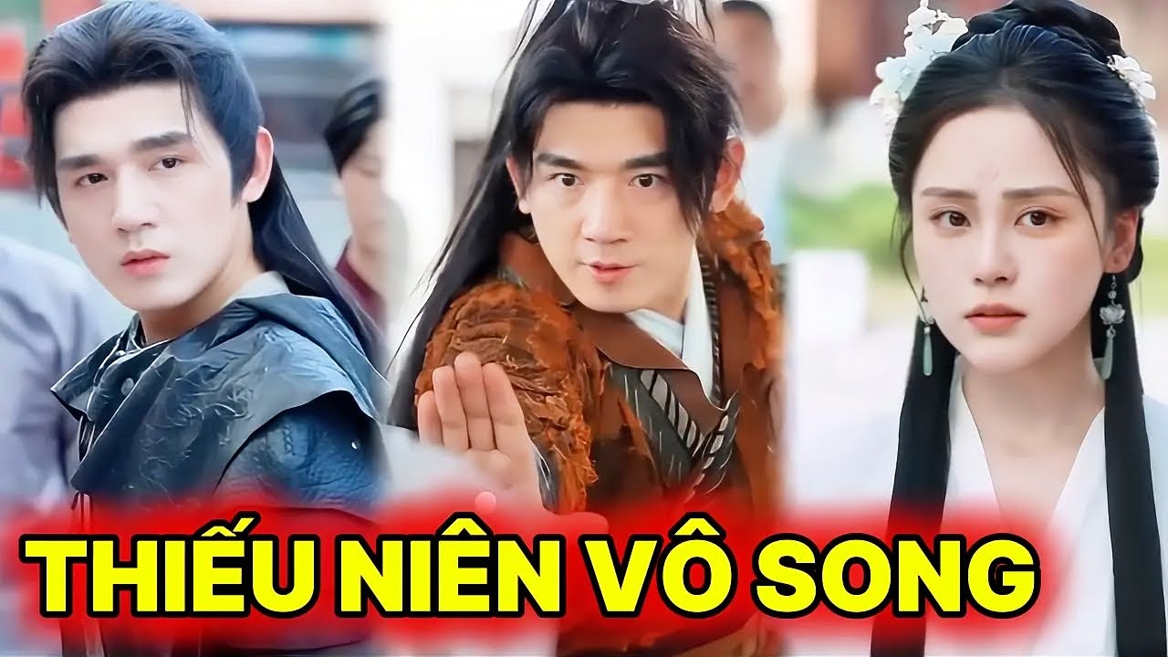 THIẾU NIÊN VÔ SONG Trọn Bộ - Vô địch tưởng yếu, Dương Viễn Thành Minh Chủ