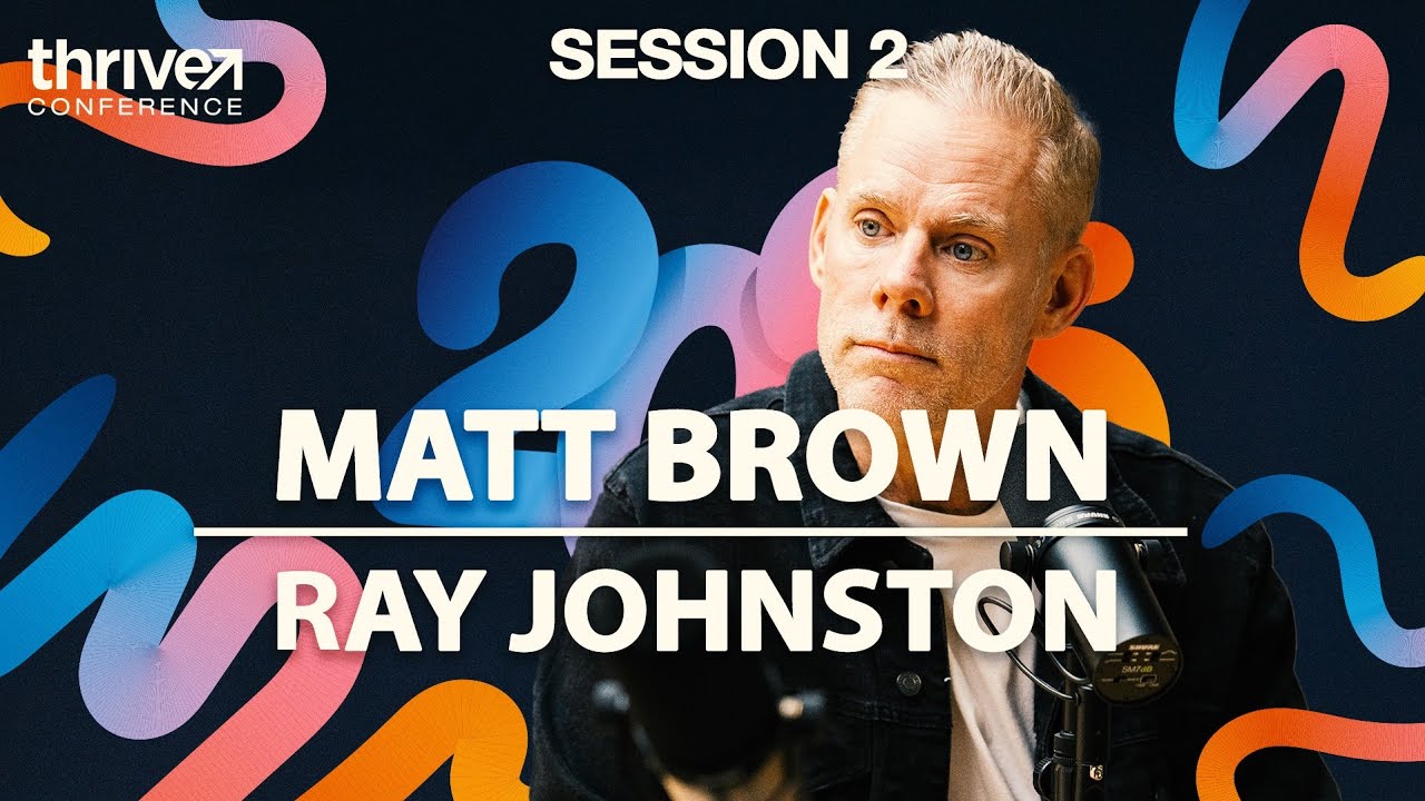 Thrive Conference - Matt Brown & Ray Johnston