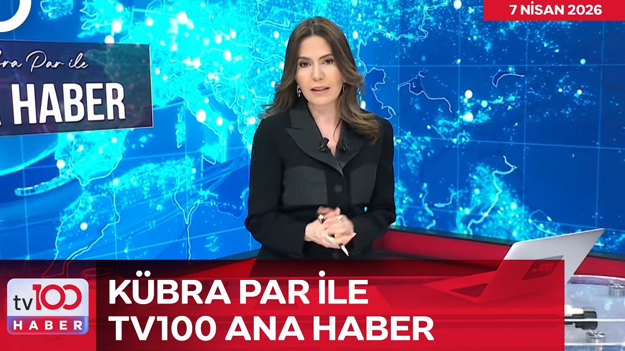 K&uuml;bra Par ile tv100 Ana Haber l 07 Nisan 2026