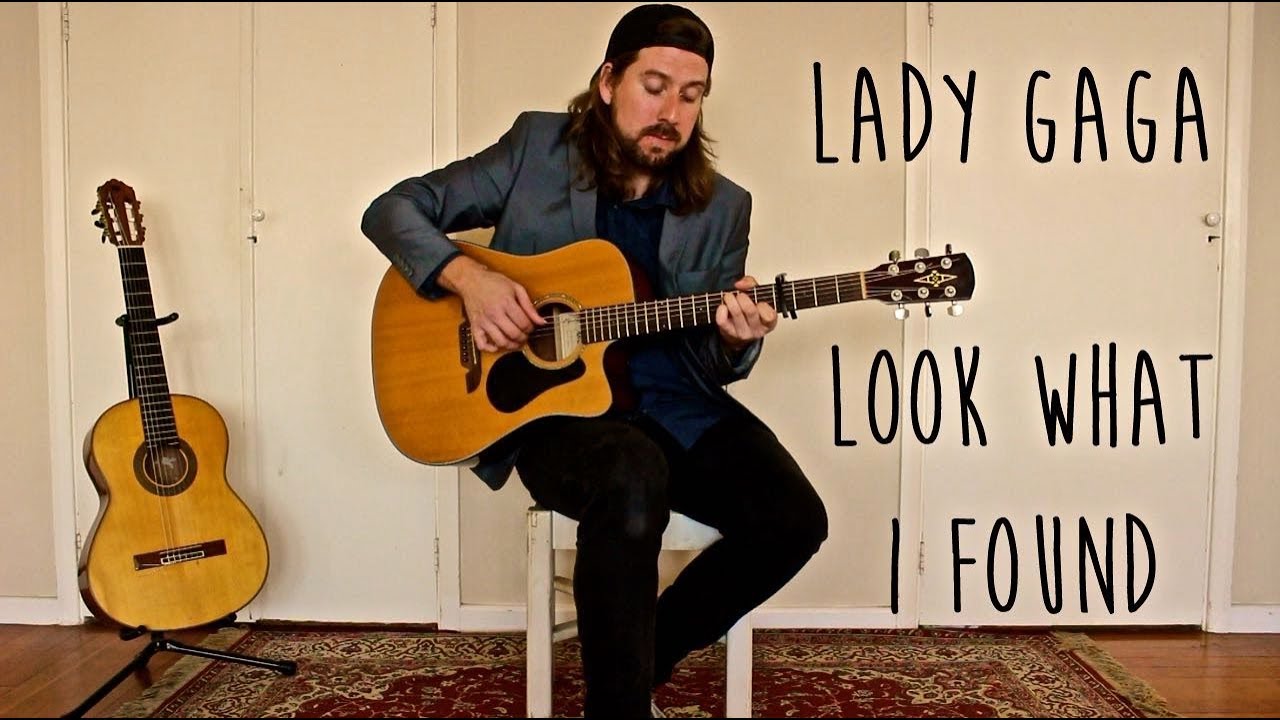 Look What I Found (Lady Gaga) - Fingerstyle Guitar Cover