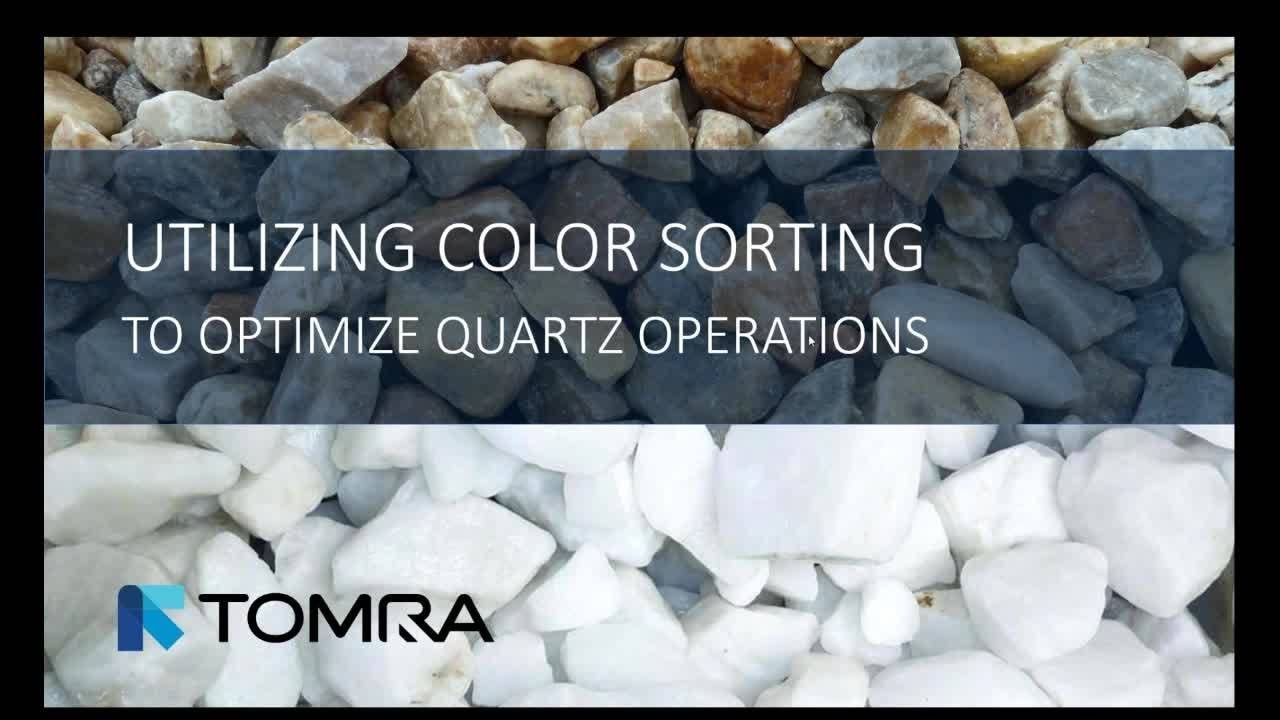 TOMRA Mining Webinar - Utilizing Color Sorting to Optimize Quartz Operations