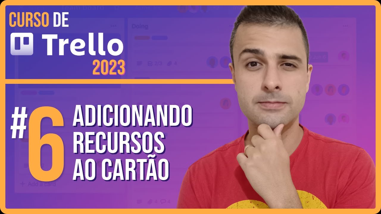 Adicionando recursos aos cartões | Aula 06 | Curso de Trello 2023