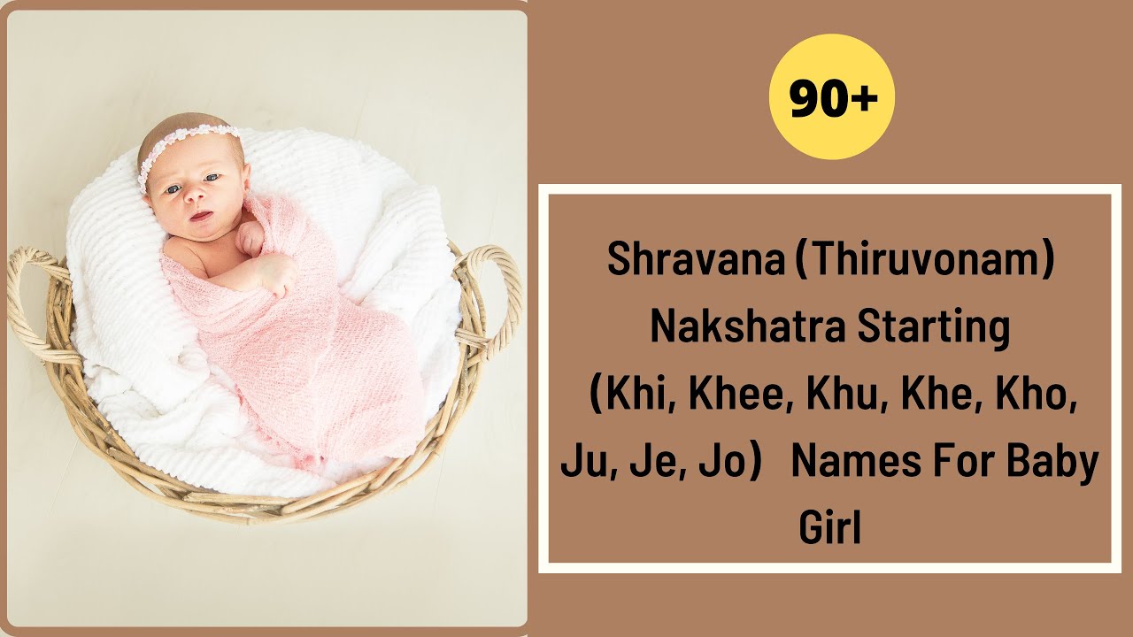 90+ Shravana(Thiruvonam) Nakshatra Names Starting (Khi, Khee, Khu, Khe, Kho,Ju,Je,Jo) for baby girl