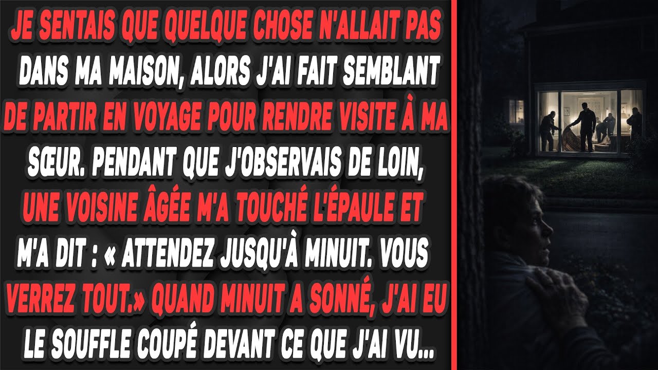 Je sentais que quelque chose n'allait pas dans ma maison, alors j'ai fait semblant de partir...