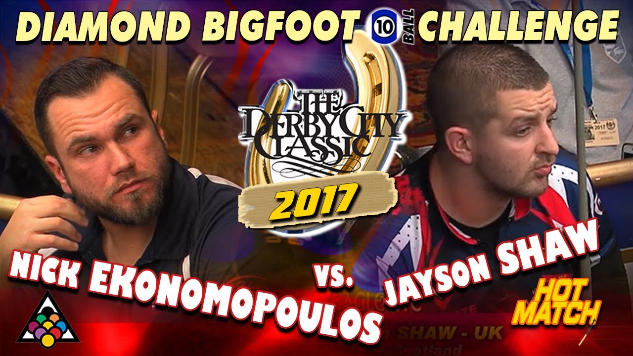10-BALL: Nick EKONOMOPOULOS vs Jayson SHAW - 2017 DERBY CITY CLASSIC DIAMOND BIG FOOT CHALLENGE