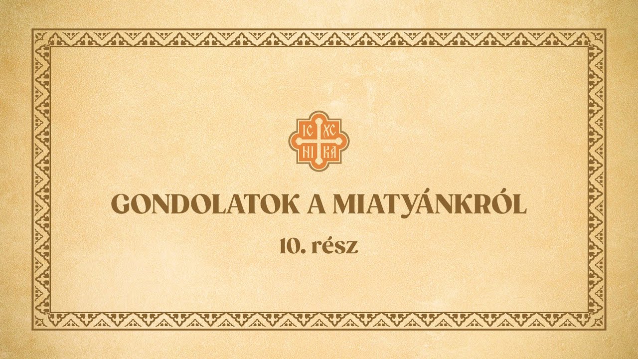 Gondolatok a Miatyánkról – 10. rész