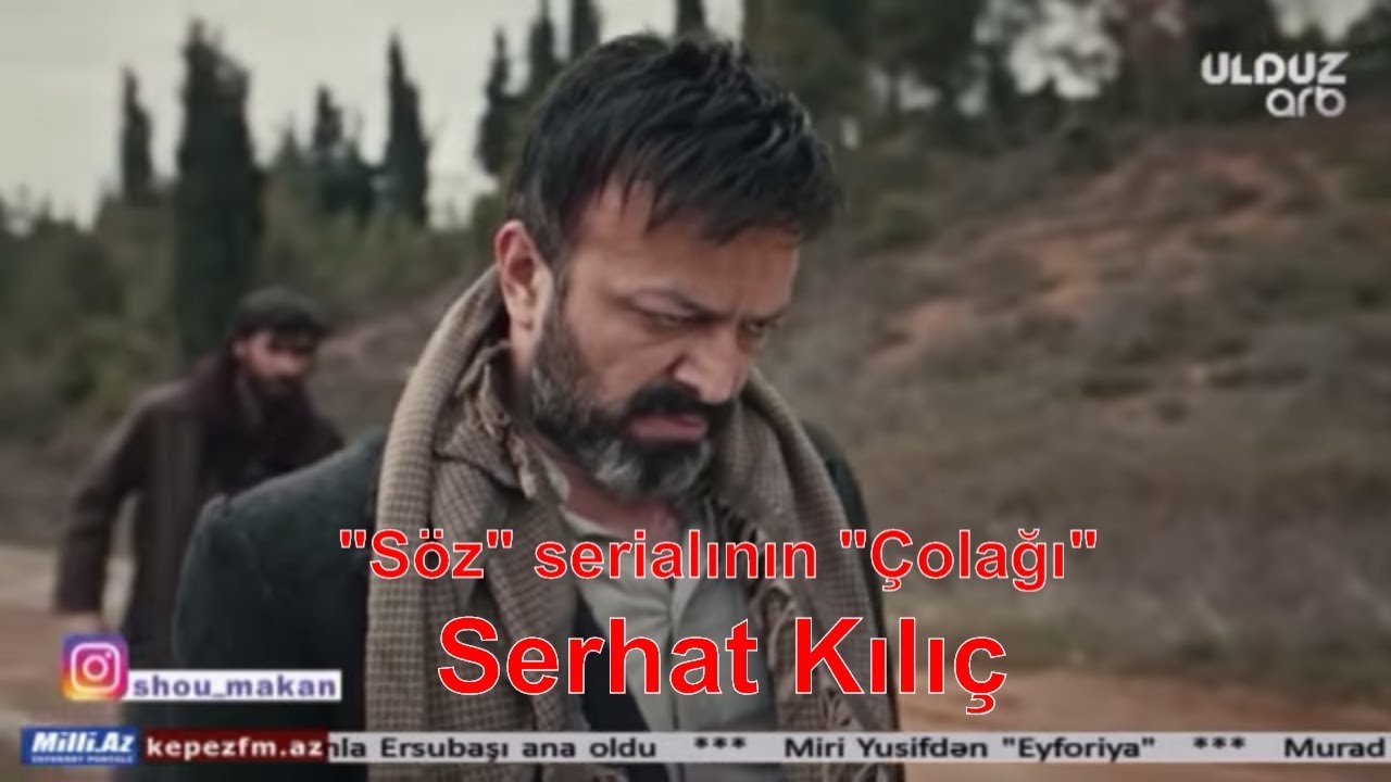 "Söz" serialının "Çolağı" Serhat Kılıç "Şou məkan"da
