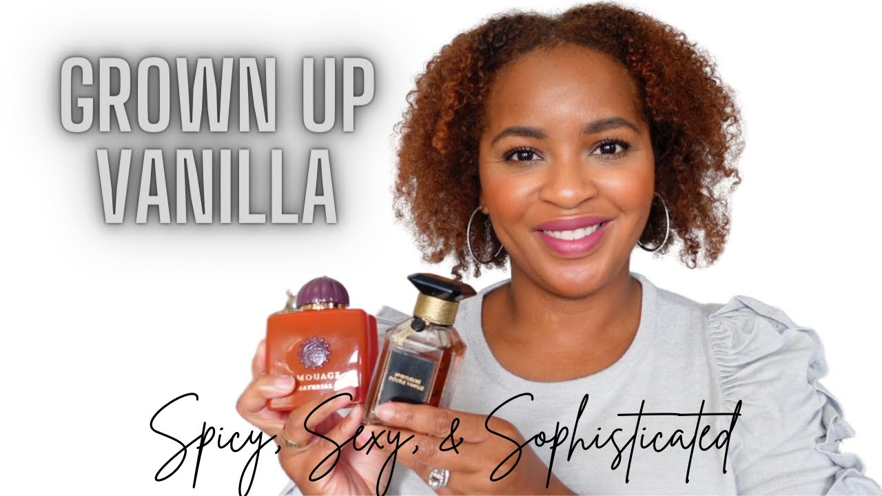 Grown Up Vanilla Fragrances | Spicy, Sexy, & Sophisticated Vanilla