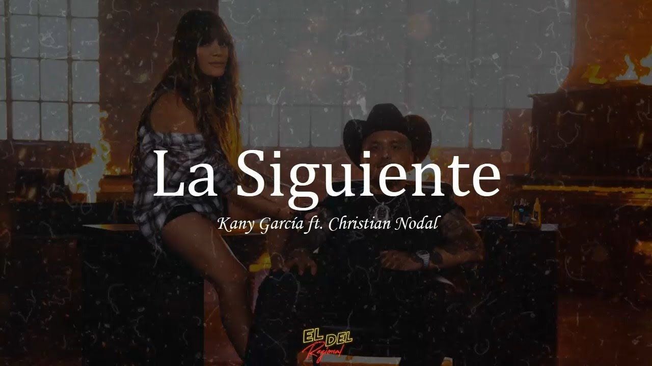 La Siguiente - Kany García ft. Christian Nodal (Letra/Lyrics)
