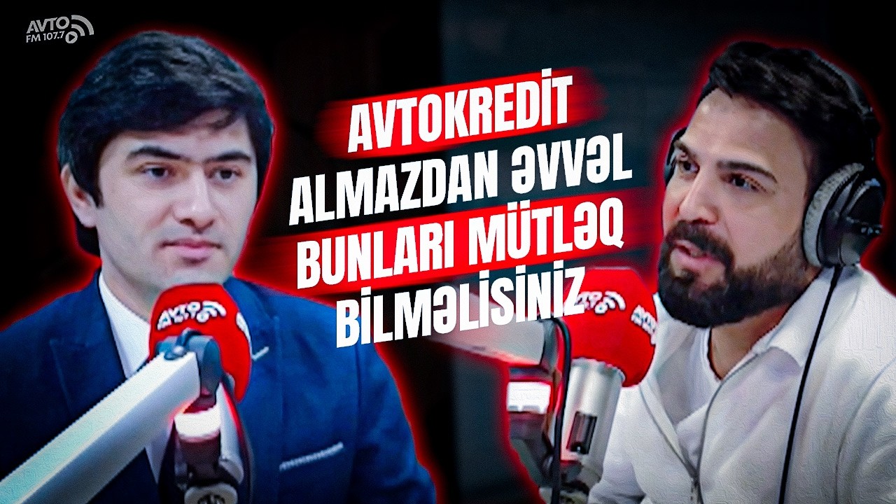 Avtokredit almazdan əvvəl bunları mütləq bilməlisiniz #avtofm