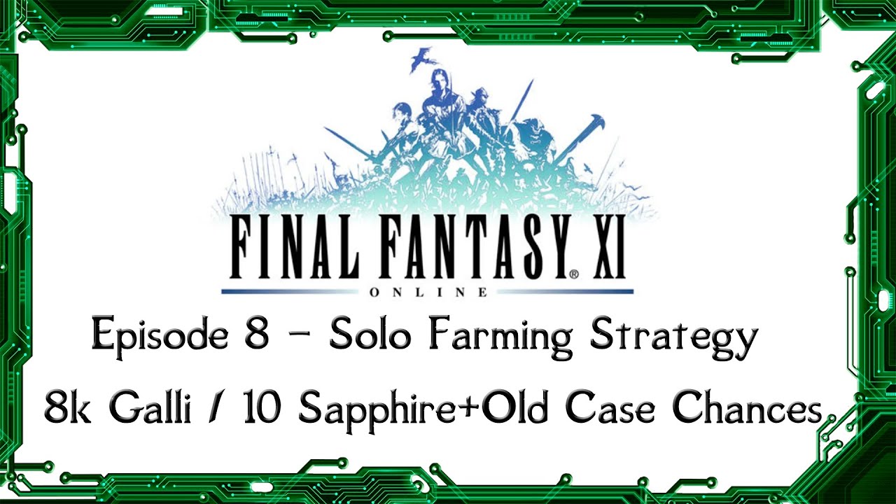 FFXI - Sortie Episode 8 - Solo Farming Strategies - 8k Galli / 10 Sapphire + Old Case Chances
