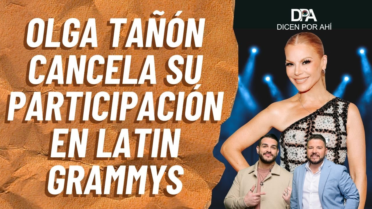 Olga Tañón CANCELA su participación en los Latin Grammy| Dicen Por Ahí