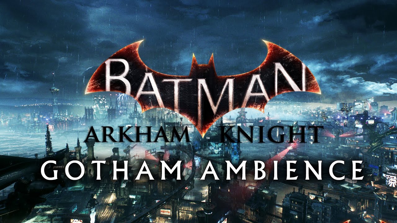 Batman Arkham Ambience | Arkham Knight Gotham Ambient