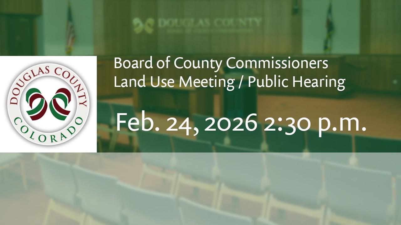 Board of Douglas County Commissioners - February 24, 2026, Land Use Meeting/Public Hearing