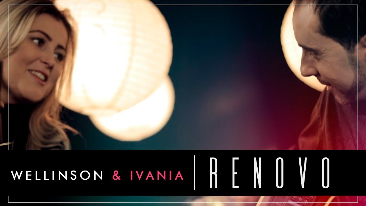 Wellinson & Ivania - Renovo - [Clipe Oficial]