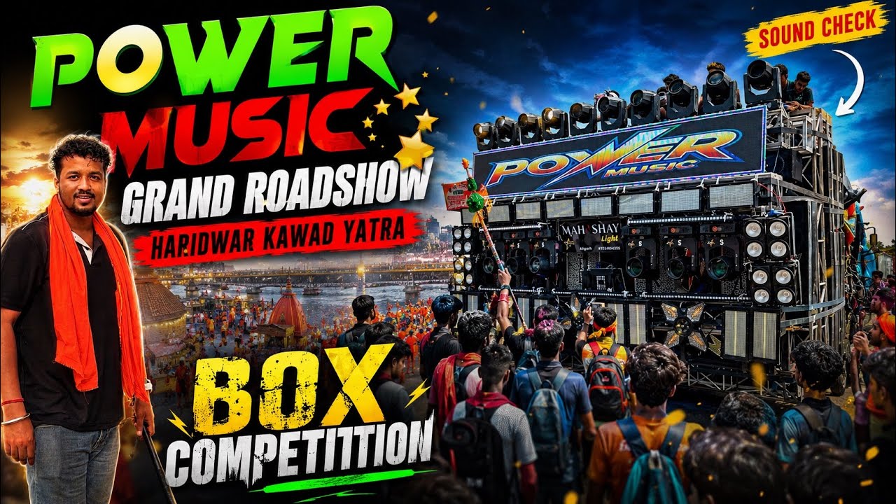 Power Music Grand Roadshow Haridwar Kawad Yatra | Power Music Sound Check | Box Competition 