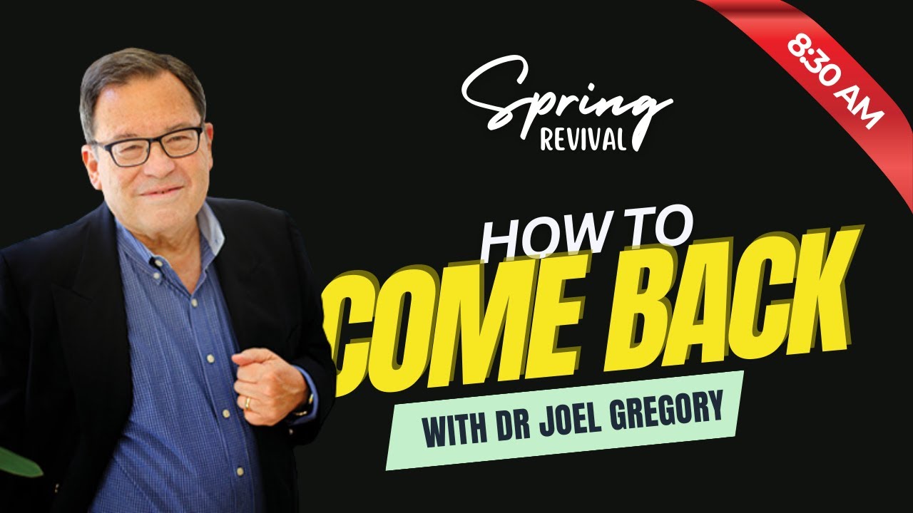 LIVE: Spring Revival "How to Come Back" with Dr. Joel Gregory - Apr 27, 2025 | 8:30 AM
