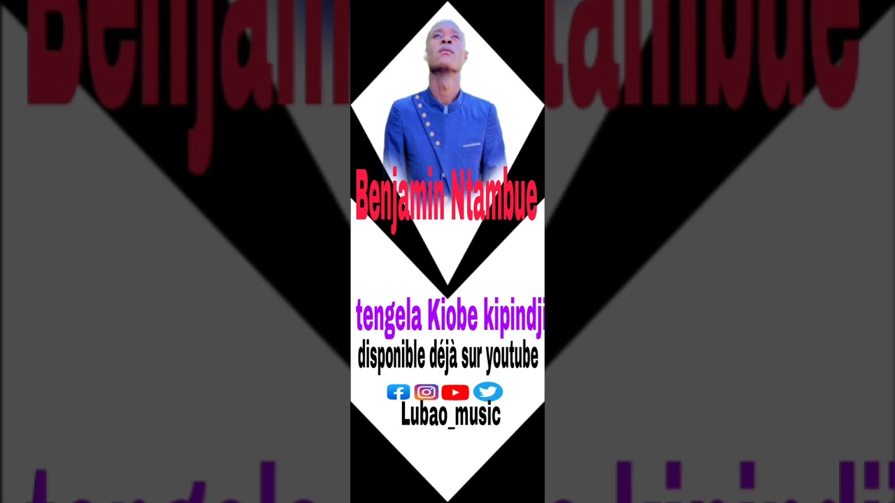Benjamin_Ntambue_ tengela Kiobe kipindji (clips audio officiel)