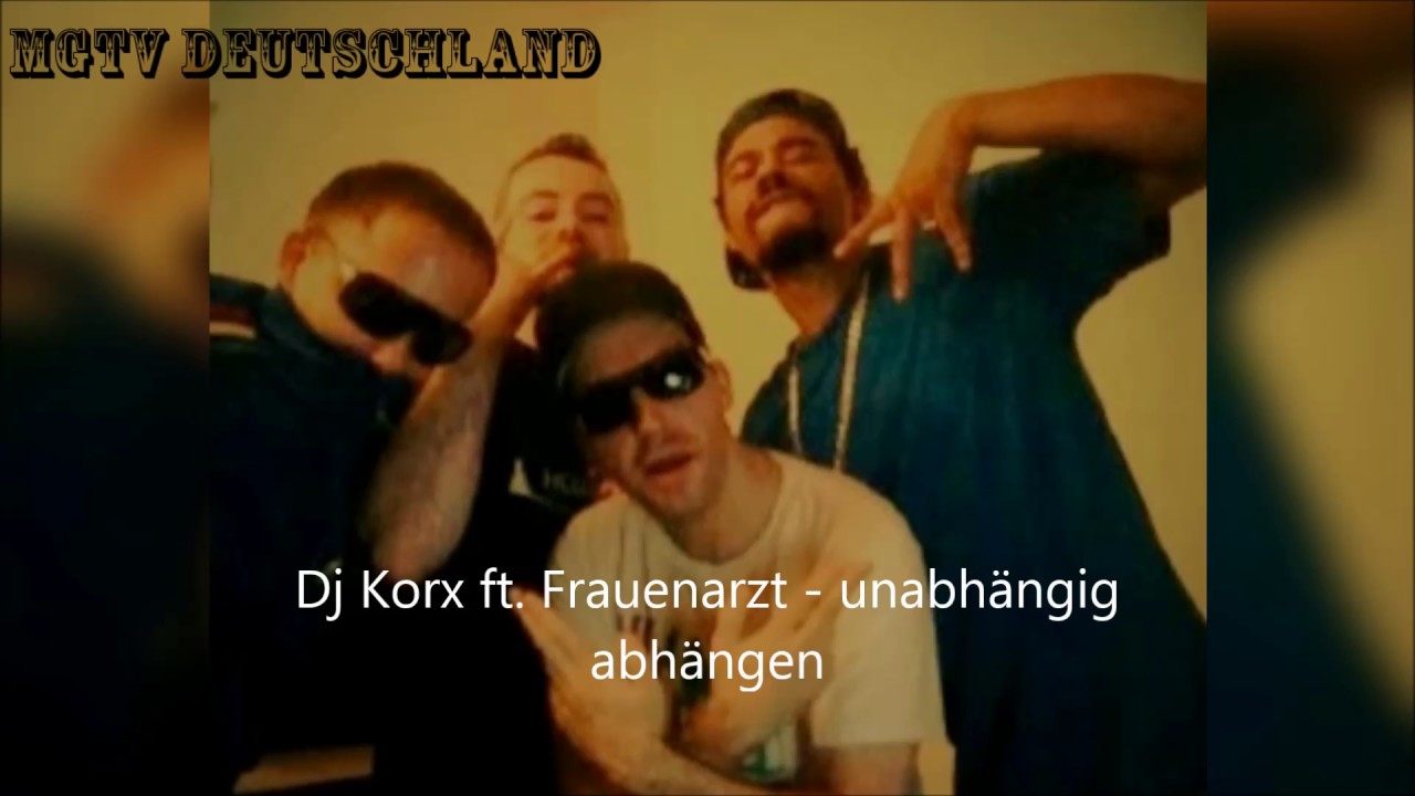 Dj Korx ft. Frauenarzt - Unabh&auml;ngig abh&auml;ngen (2006 | re-Upload 2017 )